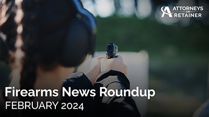 Monthly Firearm News Roundup as of February 01, 2024