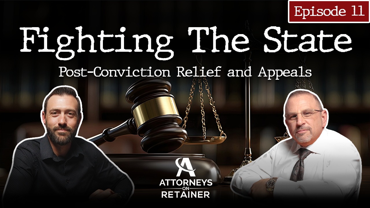 Fighting The State Ep. 11: Post-Conviction Relief and Appeals