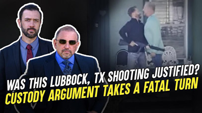 LEGAL ANALYSIS: Custody Argument Turns Deadly in Lubbock, Texas